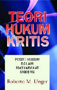 Teori Hukum Kritis : Posisi Hukum Dalam Masyarakat Modern 